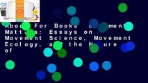 About For Books  Movement Matters: Essays on Movement Science, Movement Ecology, and the Nature of