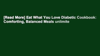 [Read More] Eat What You Love Diabetic Cookbook: Comforting, Balanced Meals unlimite