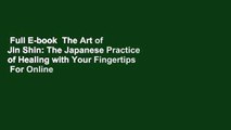 Full E-book  The Art of Jin Shin: The Japanese Practice of Healing with Your Fingertips  For Online