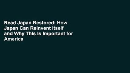 Read Japan Restored: How Japan Can Reinvent Itself and Why This Is Important for America and the