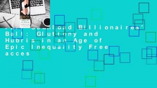 full download Billionaires' Ball: Gluttony and Hubris in an Age of Epic Inequality Free acces