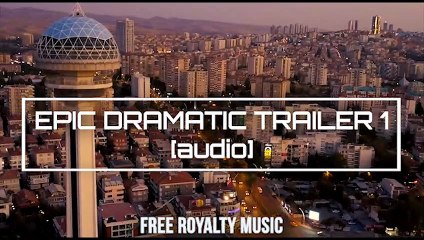 Epic Dramatic Trailer 1 (Royalty Free Music - Background Music for Videos)