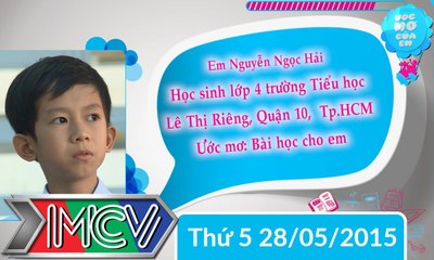 Ước mơ của bé Nguyễn Ngọc Hải bài học cho em 28/05/2015