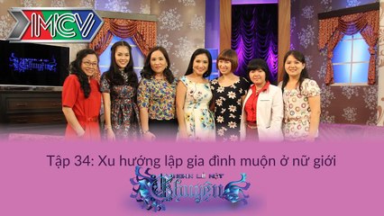 Xu hướng lập gia đình muộn ở nữ giới | Nghìn Lẻ Một Chuyện | tập 34 | 150607