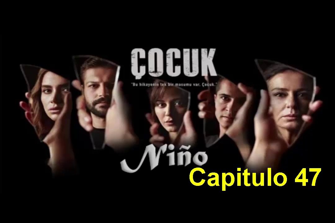 Cocuk (Niño) Capitulo 47 Completo