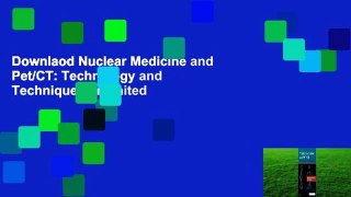 Downlaod Nuclear Medicine and Pet/CT: Technology and Techniques unlimited