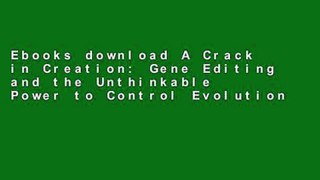 Ebooks download A Crack in Creation: Gene Editing and the Unthinkable Power to Control Evolution