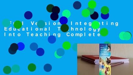 Full Version  Integrating Educational Technology Into Teaching Complete