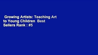 Growing Artists: Teaching Art to Young Children  Best Sellers Rank : #5