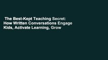 The Best-Kept Teaching Secret: How Written Conversations Engage Kids, Activate Learning, Grow