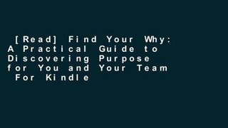 [Read] Find Your Why: A Practical Guide to Discovering Purpose for You and Your Team  For Kindle