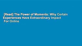 [Read] The Power of Moments: Why Certain Experiences Have Extraordinary Impact  For Online