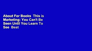 About For Books  This is Marketing: You Can't Be Seen Until You Learn To See  Best Sellers Rank :