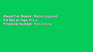 About For Books  Retire Inspired: It's Not an Age, It's a Financial Number  For Online