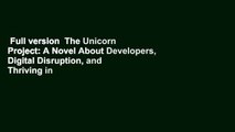 Full version  The Unicorn Project: A Novel About Developers, Digital Disruption, and Thriving in