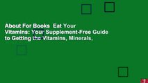 About For Books  Eat Your Vitamins: Your Supplement-Free Guide to Getting the Vitamins, Minerals,
