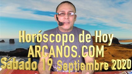 HOROSCOPO DE HOY de ARCANOS.COM - Sábado 19 de Septiembre de 2020