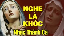 TUYỆT ĐỈNH THÁNH CA MẸ MARIA NGHE LÀ KHÓC - Nhạc Thánh Ca Dâng Đức Mẹ Maria Hay Nhất 2020