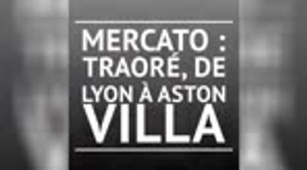 OL - Traoré rejoint Aston Villa