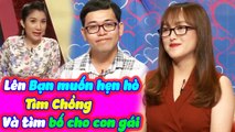 Cô Gái Lên Bạn Muốn Hẹn Hò Tìm Chồng Và Cha Cho Con Gái Khiến Cát Tường Choáng Váng