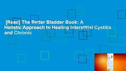 [Read] The Better Bladder Book: A Holistic Approach to Healing Interstitial Cystitis and Chronic