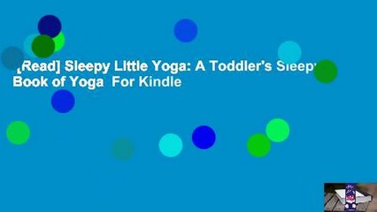 [Read] Sleepy Little Yoga: A Toddler's Sleepy Book of Yoga  For Kindle