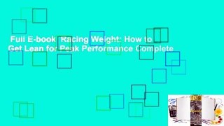 Full E-book  Racing Weight: How to Get Lean for Peak Performance Complete
