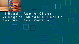 [Read] Apple Cider Vinegar: Miracle Health System  For Online