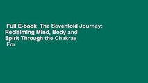 Full E-book  The Sevenfold Journey: Reclaiming Mind, Body and Spirit Through the Chakras  For