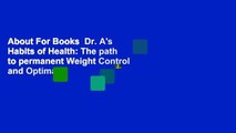 About For Books  Dr. A's Habits of Health: The path to permanent Weight Control and Optimal