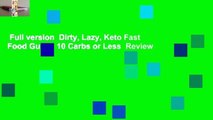 Full version  Dirty, Lazy, Keto Fast Food Guide: 10 Carbs or Less  Review