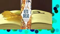 Full version  Keto Bread: From Bagels and Buns to Crusts and Muffins, 100 Low-Carb, Keto-Friendly