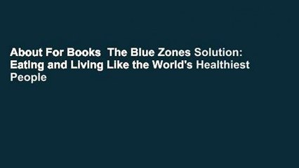 About For Books  The Blue Zones Solution: Eating and Living Like the World's Healthiest People