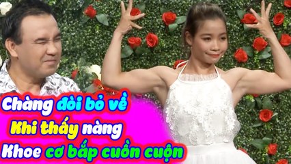 Chàng Trai Đòi Bỏ Về Khi Thấy Cô Gái Khoe Cơ Bắp Cuồn Cuộn Và Quá Tăng Động | BMHH Tập 399