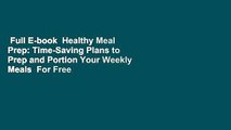 Full E-book  Healthy Meal Prep: Time-Saving Plans to Prep and Portion Your Weekly Meals  For Free