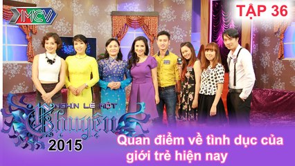 Quan điểm về tình dục của giới trẻ hiện nay | NGHÌN LẺ MỘT CHUYỆN | Tập 36 | 21/06/2015