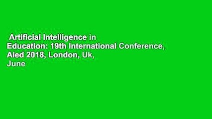 Artificial Intelligence in Education: 19th International Conference, Aied 2018, London, Uk, June