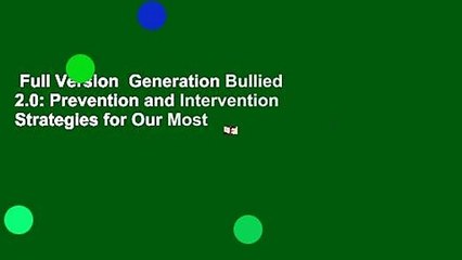 Full Version  Generation Bullied 2.0: Prevention and Intervention Strategies for Our Most