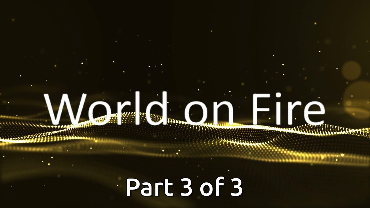 World on Fire (Part 3)