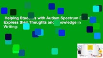 Helping Students with Autism Spectrum Disorder Express their Thoughts and Knowledge in Writing: