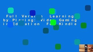 Full Version  Learning by Playing: Video Gaming in Education  For Kindle