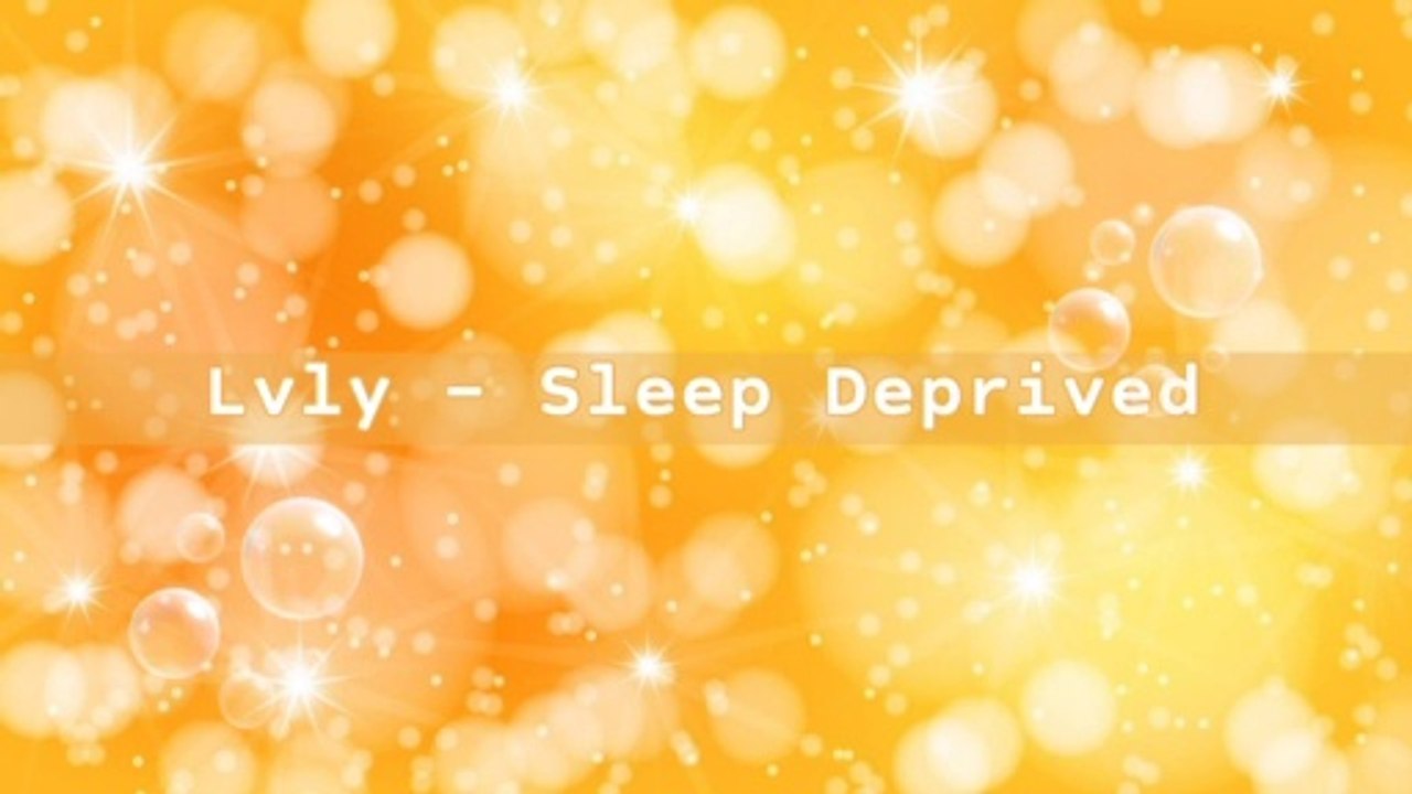 Lvly - Sleep Deprived | Music Collection