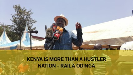 Kenya is more than a hustler nation - Raila Odinga