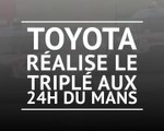 24 Heures du Mans - Troisième succès de suite pour Toyota