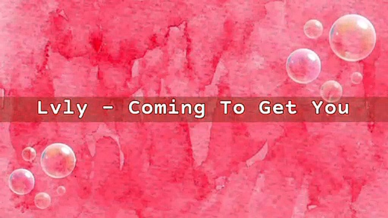 Lvly - Coming To Get You | Music Collection