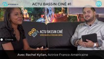 Actu Bassin Ciné #1 Avec Rachel Kylian, Actrice Franco-Américaine