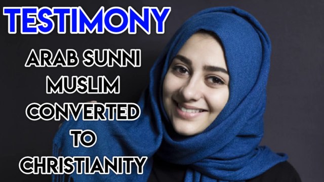 Testimony 1- Arab Sunni Muslim Converted to Christianity