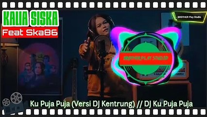 Kalia Siska Ft Ska86 - Ku Puja Puja | DJ Ku Puja Puja | DJ Kentrung | Dangdut Reggae Terbaru 2020