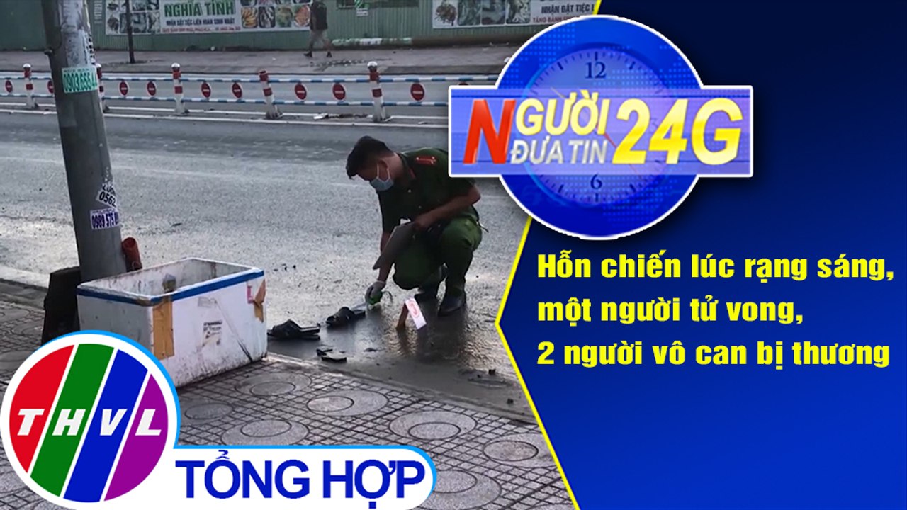 Người đưa tin 24G (18g30 ngày 20/9/2020) - Hỗn chiến lúc rạng sáng tại TPHCM, một người tử vong