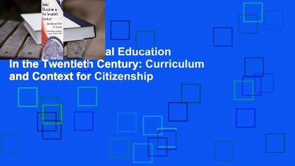 Full Version  Social Education in the Twentieth Century: Curriculum and Context for Citizenship